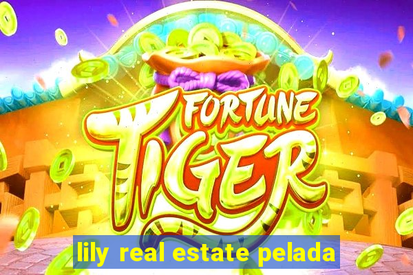 lily real estate pelada